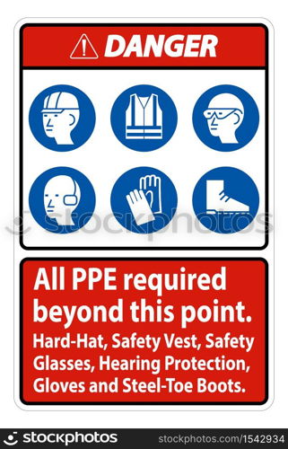 Danger PPE Required Beyond This Point. Hard Hat, Safety Vest, Safety Glasses, Hearing Protection