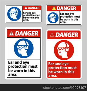 Danger sign Ear And Eye Protection Must Be Worn In This Area