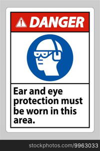 Danger sign Ear And Eye Protection Must Be Worn In This Area