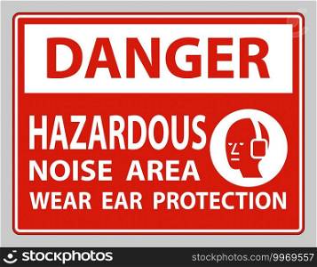 Danger Sign Hazardous Noise Area Wear Ear Protection on white background