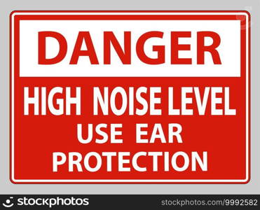 Danger Sign High Noise Level Use Ear Protection on White Background
