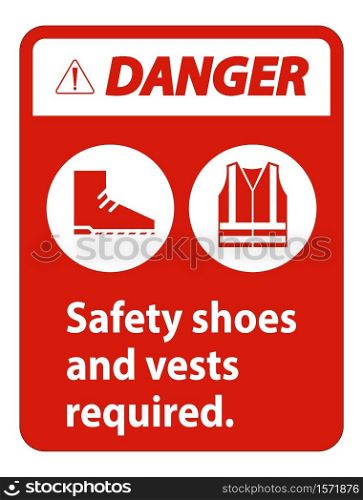 Danger Sign Safety Shoes And Vest Required With PPE Symbols on white background