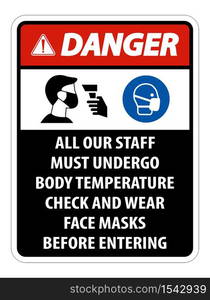 Danger Staff Must Undergo Temperature Check Sign on white background