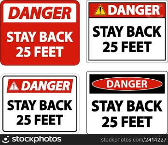 Danger Stay Back 25 Feet Label Sign On White Background