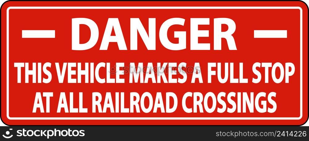 Danger Stops At All Railroad Crossings Label Sign On White Background
