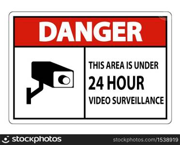 Danger this Area Is Under 24 hour Video Surveillance Symbol Sign Isolated on White Background,Vector Illustration