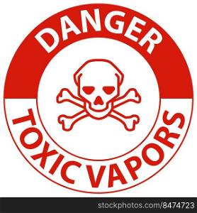 Danger Toxic Vapors Sign On White Background