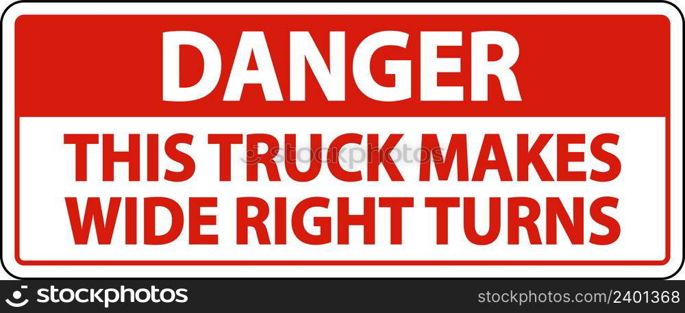 Danger Truck Makes Wide Right Turns Label Sign On White Background