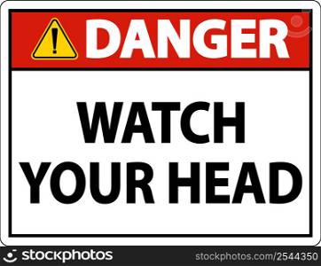 Danger Watch Your Head Sign On White Background