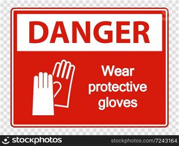Danger Wear protective gloves sign on transparent background,vector illustration