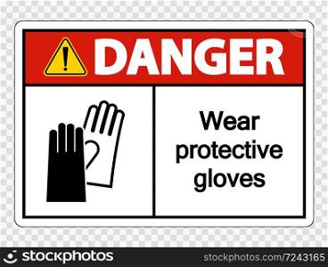 Danger Wear protective gloves sign on transparent background,vector illustration