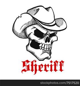 Dangerous and angry skull sheriff symbol wearing old leather cowboy hat with ragged edges. Sketched human skeleton for wild west concept, western adventure theme or t-shirt print design. Dangerous skull sheriff in cowboy hat sketch