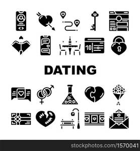 Dating Love Romantic Collection Icons Set Vector. Broken And Loving Heart, Bouquet Flowers And Chocolate Candy Box, Message And Film Dating Glyph Pictograms Black Illustrations. Dating Love Romantic Collection Icons Set Vector