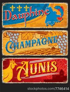 Dauphine, Ch&agne, Aunis french regions plates or stickers, vector tin signs. French province or land metal plates with landmarks, region maps and national emblems of France, travel luggage tags. Dauphine, Ch&agne, Aunis french regions