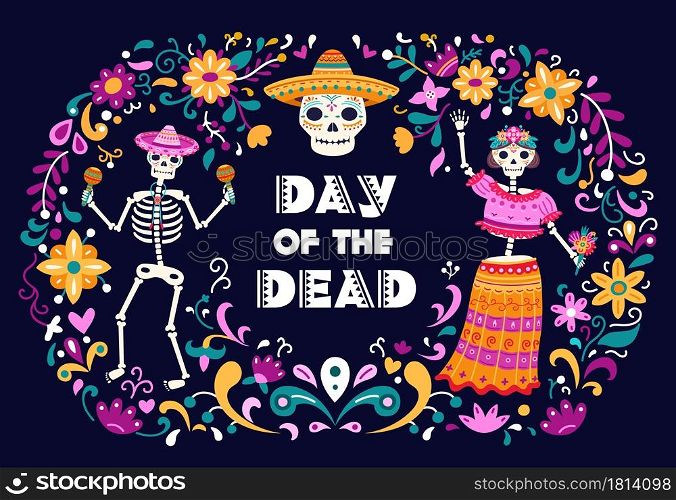 Day of dead poster. Mexican sugar skulls, death woman man dancing skeletons. Colored flowers decorations, mexico latin party vector flyer. Mexican skeleton party, skull and dead illustration. Day of dead poster. Mexican sugar skulls, death woman man dancing skeletons. Colored flowers decorations, mexico latin party vector flyer