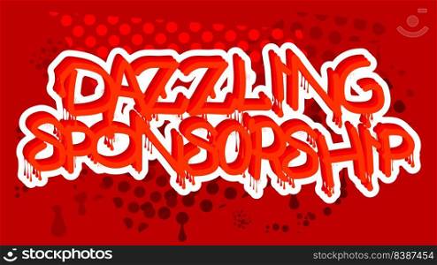 Dazzling Sponsorship. Graffiti tag. Abstract modern street art decoration performed in urban painting style.