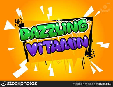 Dazzling Vitamin. Graffiti tag. Abstract modern street art decoration performed in urban painting style.