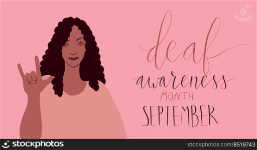 Deaf awareness month september handwritten calligraphy. African american woman showing I love you in sign language. Deaf awareness month september handwritten calligraphy. African american woman showing I love you in sign language Vector card template.