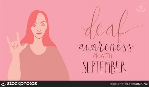 Deaf awareness month september handwritten calligraphy. Causasian woman showing I love you in sign language. Deaf awareness month september handwritten calligraphy. Causasian woman showing I love you in sign language Vector card template.