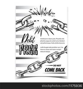 Debt Free Breaking Metal Chain On Poster Vector. Steel Chain With Defect On Advertising Banner. Breakdown And Destruction Strong Steel Template Monochrome Illustration. Debt Free Breaking Metal Chain On Poster Vector