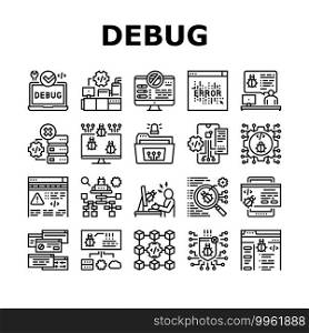 Debug Research And Fix Collection Icons Set Vector. Debugging Servers And Data Store, Development And Testing Application On Debug Black Contour Illustrations. Debug Research And Fix Collection Icons Set Vector