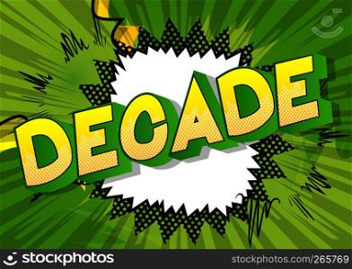 Decade - Vector illustrated comic book style phrase on abstract background.