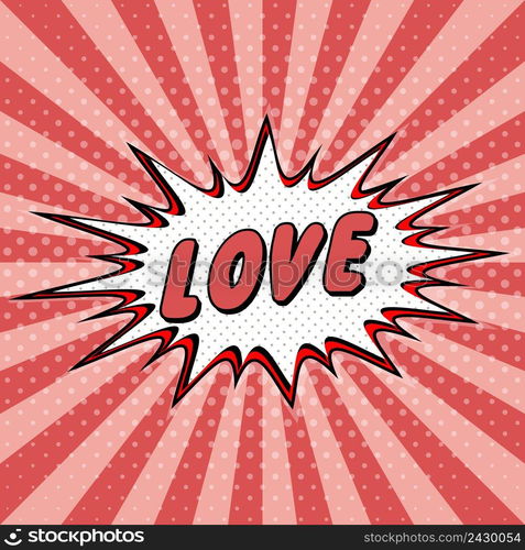 Declaration of love pop art comic speech bubble halftone. Love cartoon explosion Loving you Vector