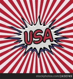 Declaration of USA pop art, Comic Speech Bubble. USA cartoon explosion. Falling in USA. Vector