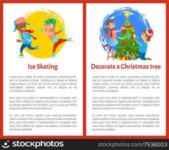 Decorate Christmas tree and ice skating poster. Children on rink playing together in winter vector. Boy and girl decorating Xmas spruce by garlands and balls. Decorate Christmas Tree and Ice Skating Poster