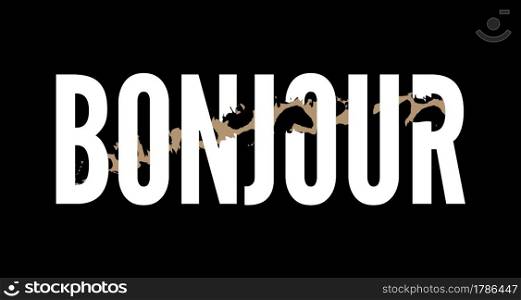 Decorative BONJOUR HELLO Text with Leopard Skin. Decorative BONJOUR HELLO slogan Text with Leopard Skin Background
