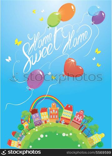 Decorative colorful houses, trees, rainbow and ballons on sky background, spring or summer season. Card with small fairy town and calligraphic text Home, sweet home.