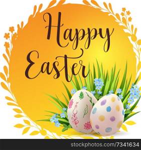 Decorative Easter eggs, blue spring flowers and green grass. Festive background. Vector illustration. Happy Easter lettering.
