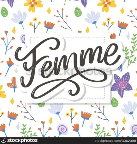 decorative femme text lettering calligraphy flowers brush. decorative femme text lettering calligraphy flowers brush slogan