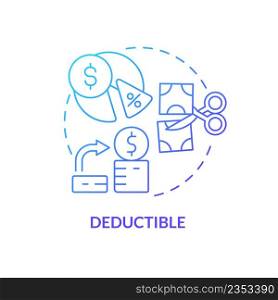 Deductible blue gradient concept icon. Coverage payment before claim. Insurance program component abstract idea thin line illustration. Isolated outline drawing. Myriad Pro-Bold font used. Deductible blue gradient concept icon
