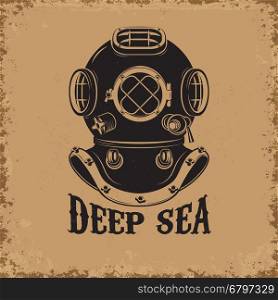 Deep Sea. Old style diver helmet on grunge background. Design element for t-shirt print, poster, emblem. Vector illustration.