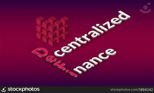 Defi decentralized finance, colored isometric text with cube on red. Design element for banner or news. Ecosystem of financial applications and services based on public blockchains.