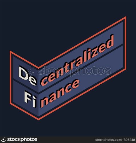 Defi - decentralized finance, isometric sign with text isolated on dark background. Ecosystem of financial applications and services based on public blockchains. Vector illustration.