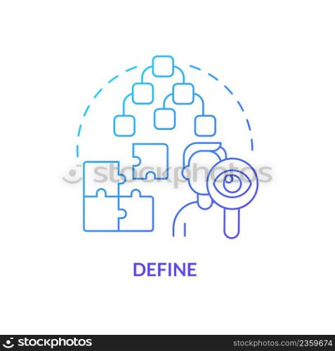 Define blue gradient concept icon. Analysing business information. Design thinking process abstract idea thin line illustration. Isolated outline drawing. Myriad Pro-Bold font used. Define blue gradient concept icon
