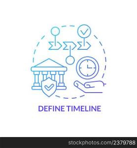 Define timeline blue gradient concept icon. Planning work. Principle of heritage conservation abstract idea thin line illustration. Isolated outline drawing. Myriad Pro-Bold font used. Define timeline blue gradient concept icon