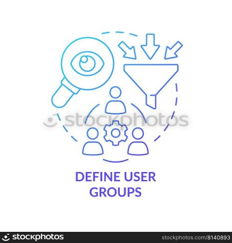 Define user groups blue gradient concept icon. Customers needs. Maas introduction component abstract idea thin line illustration. Isolated outline drawing. Myriad Pro-Bold font used. Define user groups blue gradient concept icon