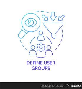 Define user groups blue gradient concept icon. Customers needs. Maas introduction component abstract idea thin line illustration. Isolated outline drawing. Myriad Pro-Bold font used. Define user groups blue gradient concept icon
