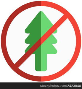 Deforestation or cutting of plants prohibited by the government