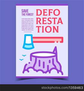 Deforestation, Save Forest Promo Poster Vector. Axe, Deforestation Tree Stump And Birds On Creative Advertising Banner. Environment And Nature Concept Template Stylish Color Illustration. Deforestation, Save Forest Promo Poster Vector