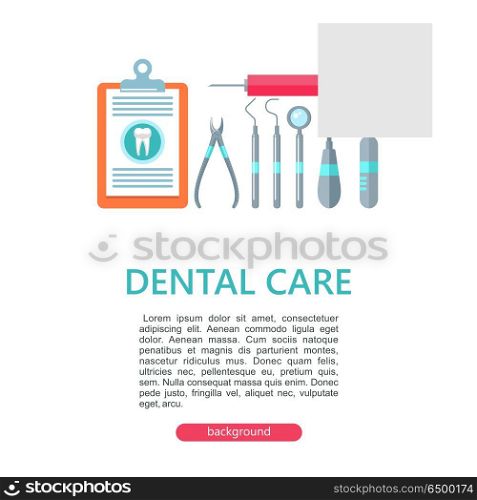 Dental care. Vector illustration.. Dental care. Vector illustration with place for text. For the design of flyers and brochures dental clinic. A set of dental supplies, tools.