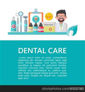 Dental care. Vector illustration.. Dental care. Vector illustration with place for text. For the design of flyers and brochures dental clinic. A set of dental supplies, tools. Dentist.