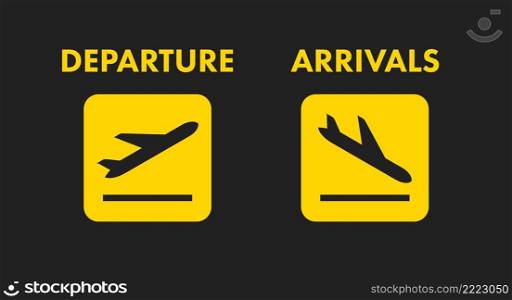 Departure and arrivals yellow signs. Airplane landing and takeoff. Airport navigation icons. Flat vector illustration isolated on black background.. Departure and arrivals yellow signs. Flat vector illustration isolated on black