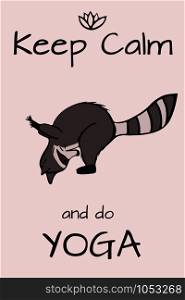 "Design card template with hand drawn raccoon in yoga asana for print design.Cute wildlife animal character.Graphic design witn "Keep calm" pharse for Yoga card print. . Hand drawn yoga raccoon with lettering"