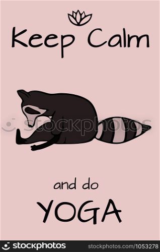 "Design card template with hand drawn raccoon in yoga asana for print design.Cute wildlife animal character.Graphic design witn "Keep calm" pharse for Yoga card print. . Hand drawn yoga raccoon with lettering"