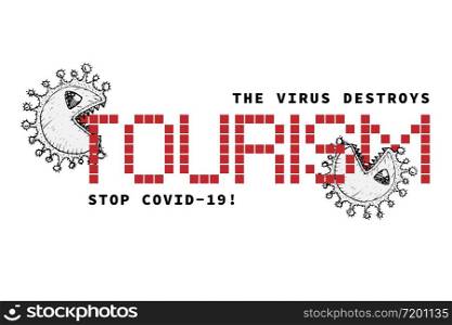 Design concept of Medical, social, economic and financial information agitational poster against coronavirus epidemic with text The virus destroys tourism. Stop Covid19 Vector Illustrations. Design concept of Medical, social, economic and financial information agitational poster against coronavirus epidemic with text The virus destroys tourism. Stop Covid 19