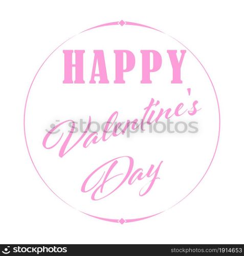 design element with the inscription Happy Valentine&rsquo;s Day for postcards, banners, greetings and creative design. Flat style